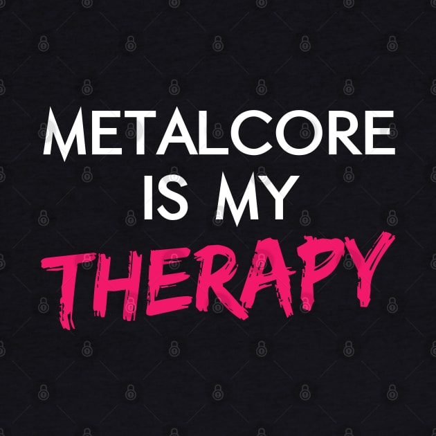 Metalcore Is My Therapy Metal Music Fan by Gothic Rose Designs